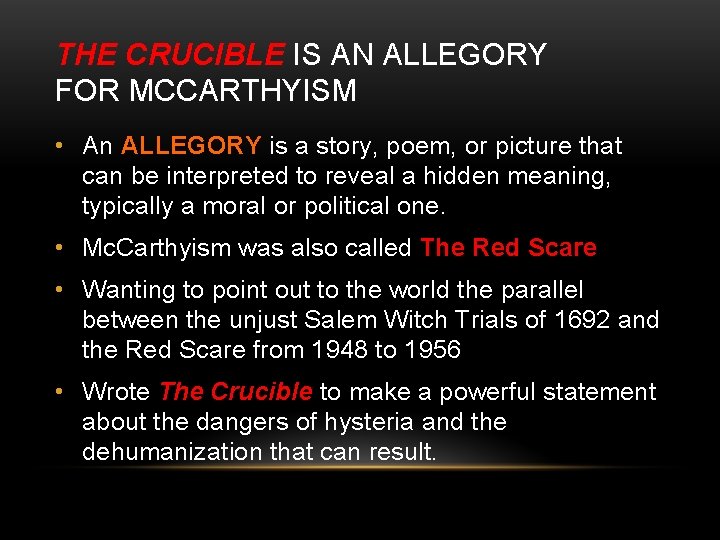 THE CRUCIBLE IS AN ALLEGORY FOR MCCARTHYISM • An ALLEGORY is a story, poem,