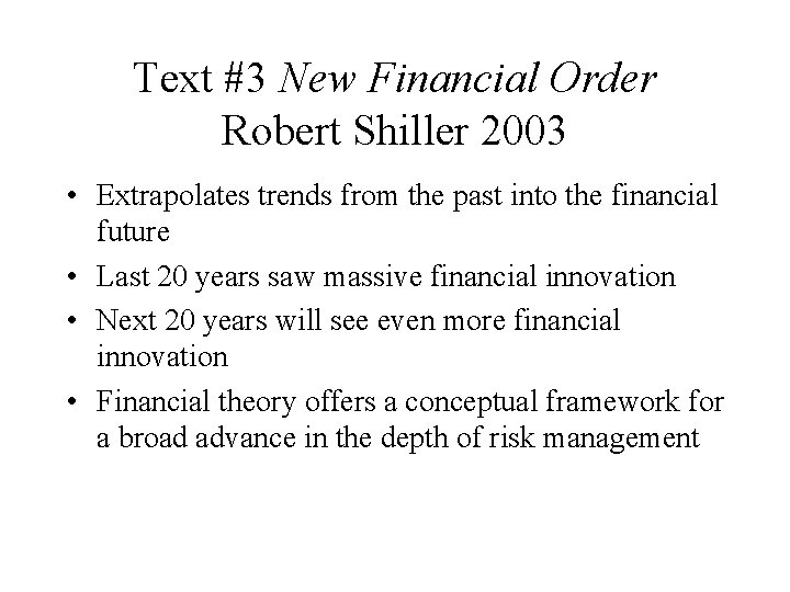 Text #3 New Financial Order Robert Shiller 2003 • Extrapolates trends from the past