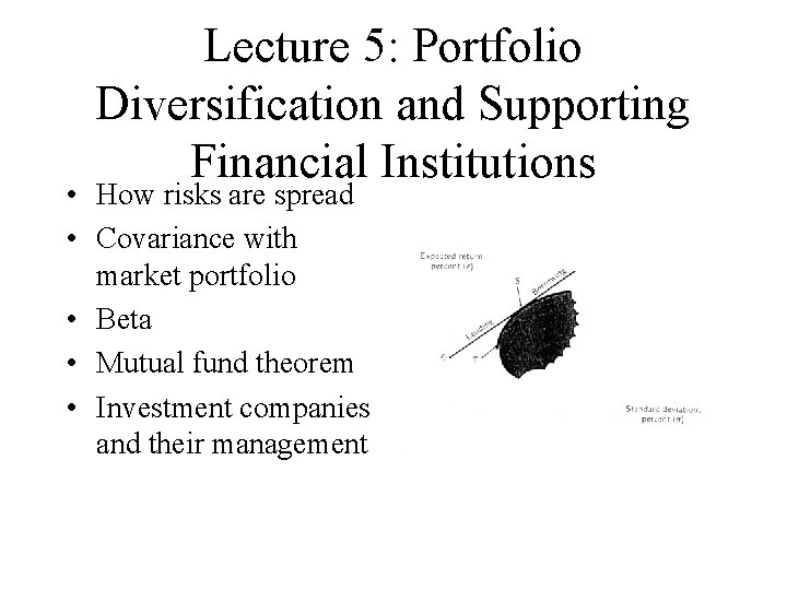 Lecture 5: Portfolio Diversification and Supporting Financial Institutions • How risks are spread •