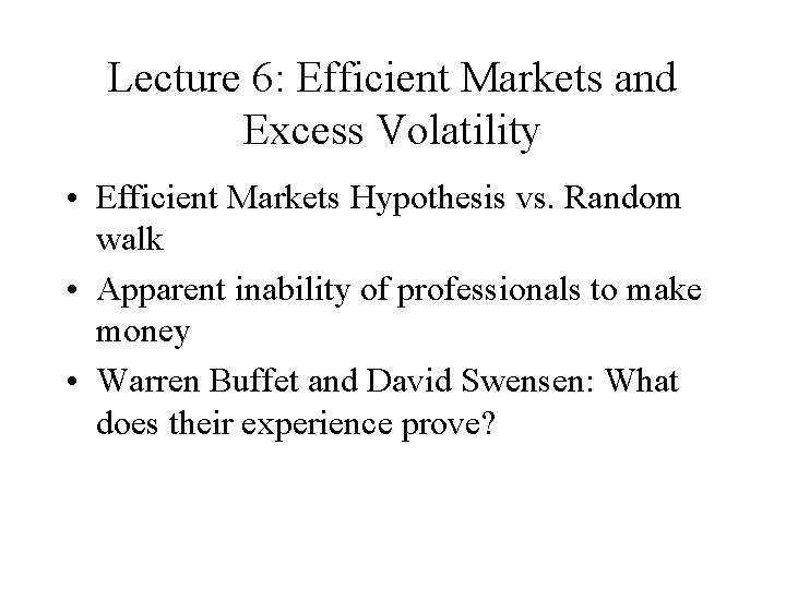Lecture 6: Efficient Markets and Excess Volatility • Efficient Markets Hypothesis vs. Random walk