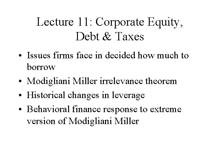 Lecture 11: Corporate Equity, Debt & Taxes • Issues firms face in decided how