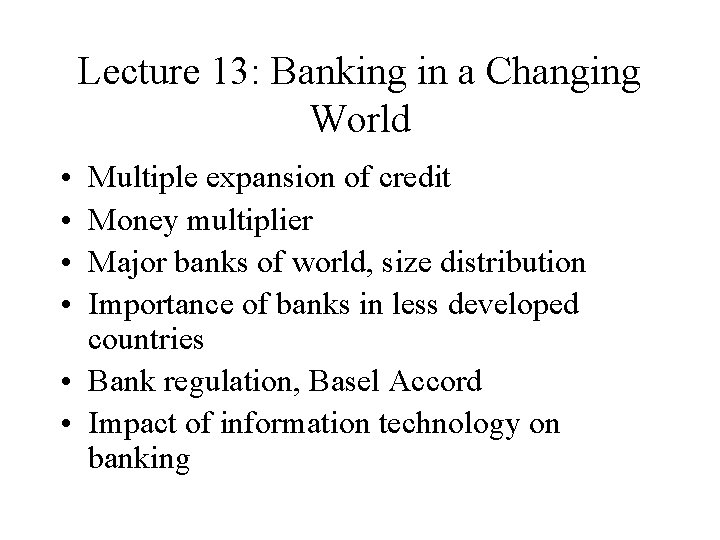 Lecture 13: Banking in a Changing World • • Multiple expansion of credit Money
