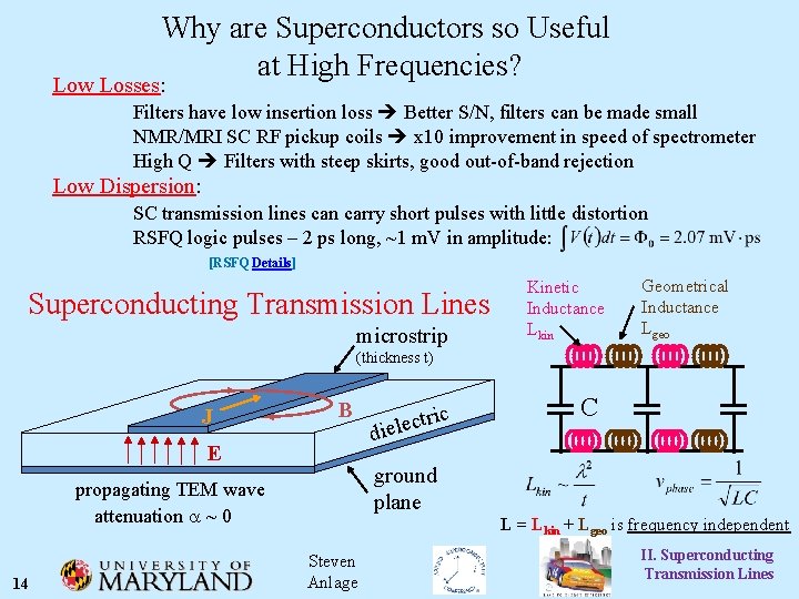 Why are Superconductors so Useful at High Frequencies? Low Losses: Filters have low insertion