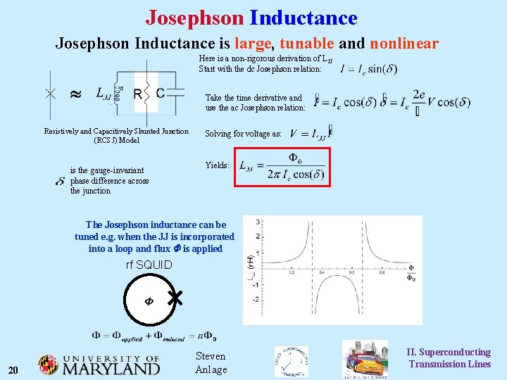Josephson Inductance is large, tunable and nonlinear Here is a non-rigorous derivation of L
