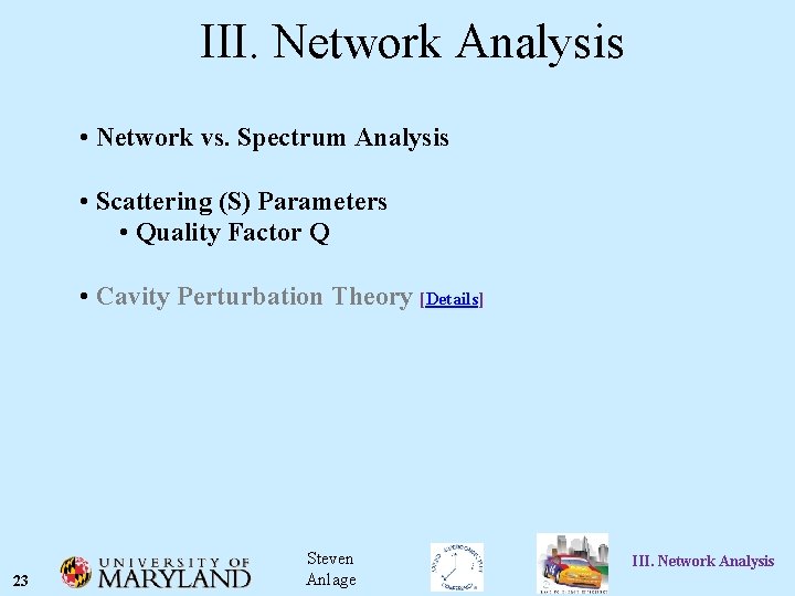III. Network Analysis • Network vs. Spectrum Analysis • Scattering (S) Parameters • Quality
