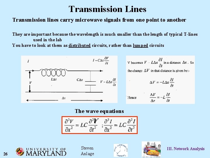 Transmission Lines Transmission lines carry microwave signals from one point to another They are