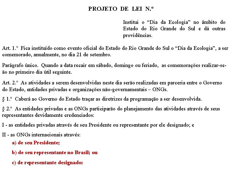 PROJETO DE LEI N. º Institui o “Dia da Ecologia” no âmbito do Estado