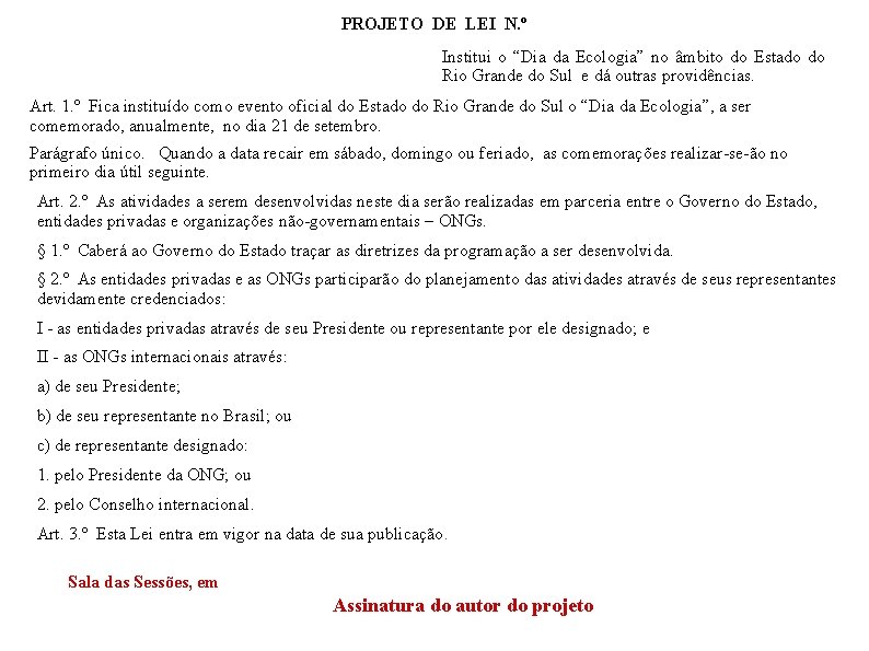 PROJETO DE LEI N. º Institui o “Dia da Ecologia” no âmbito do Estado