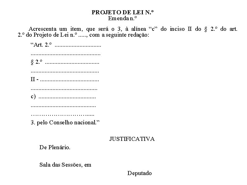 PROJETO DE LEI N. º Emenda n. º Acrescenta um item, que será o