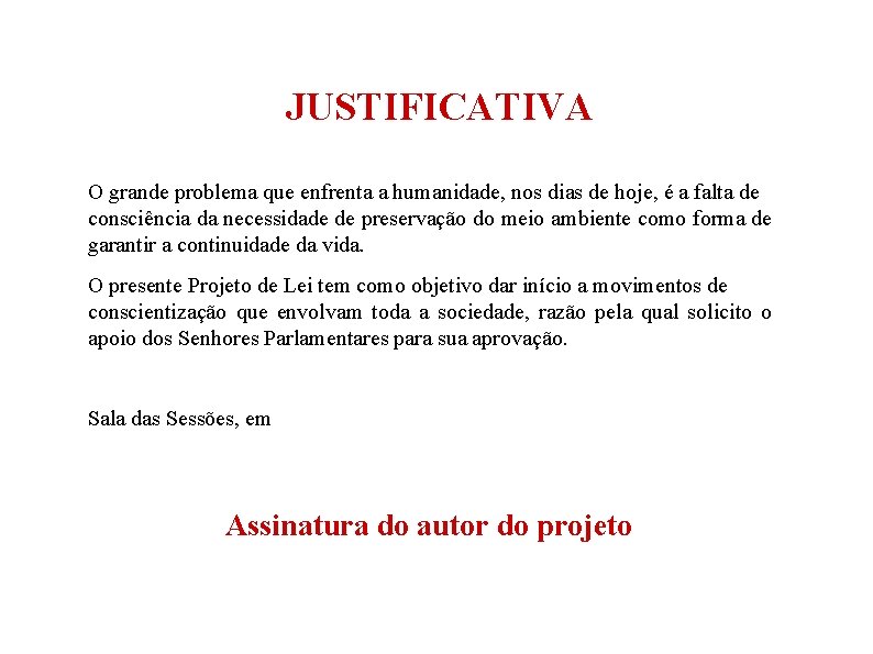 JUSTIFICATIVA O grande problema que enfrenta a humanidade, nos dias de hoje, é a