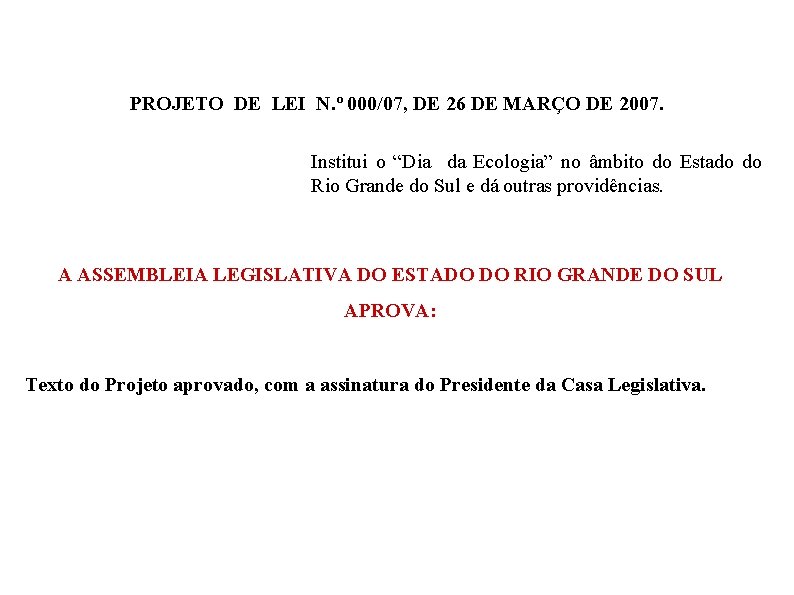 PROJETO DE LEI N. º 000/07, DE 26 DE MARÇO DE 2007. Institui o