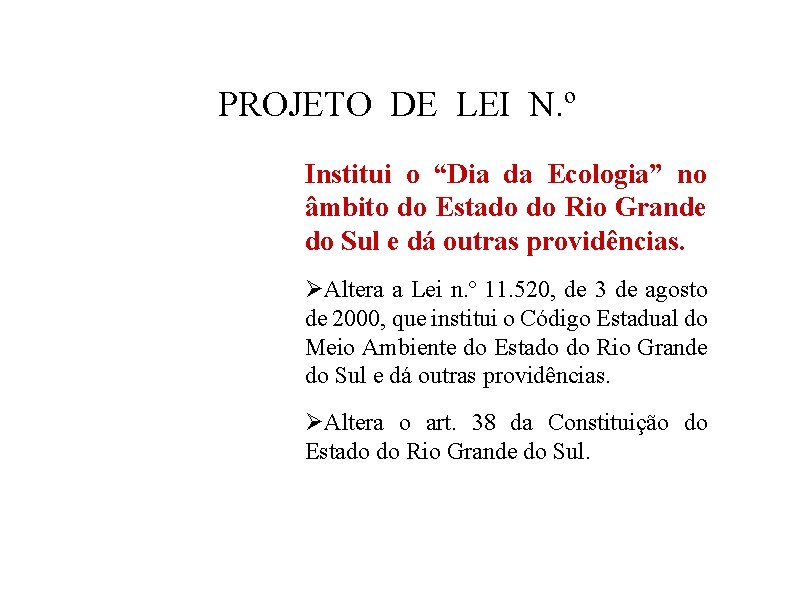 PROJETO DE LEI N. º Institui o “Dia da Ecologia” no âmbito do Estado