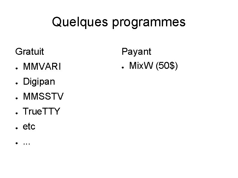 Quelques programmes Gratuit ● MMVARI ● Digipan ● MMSSTV ● True. TTY ● etc
