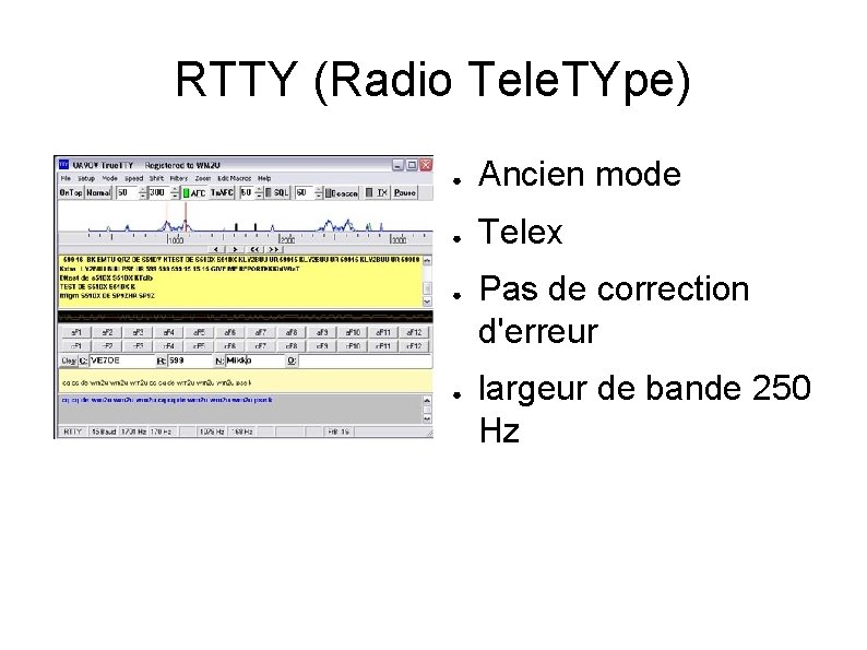 RTTY (Radio Tele. TYpe) ● Ancien mode ● Telex ● ● Pas de correction