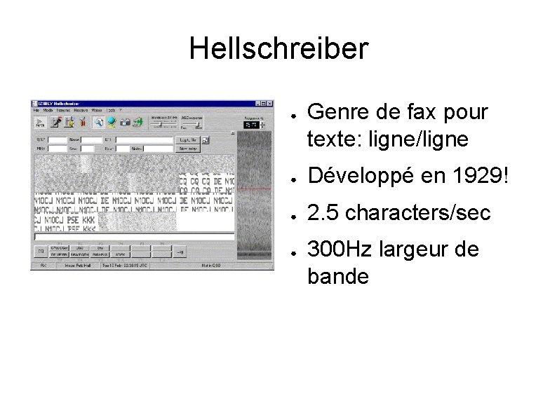 Hellschreiber ● Genre de fax pour texte: ligne/ligne ● Développé en 1929! ● 2.