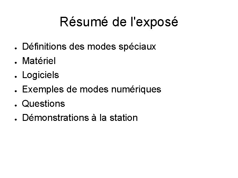 Résumé de l'exposé ● ● ● Définitions des modes spéciaux Matériel Logiciels Exemples de