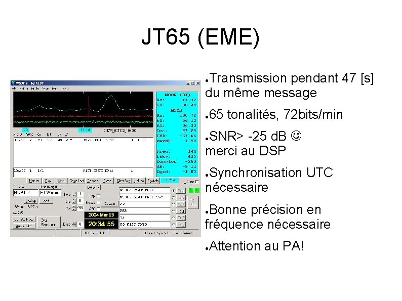 JT 65 (EME) Transmission pendant 47 [s] du même message ● ● 65 tonalités,