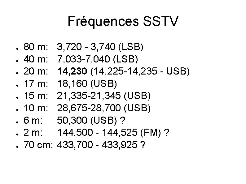 Fréquences SSTV ● ● ● ● ● 80 m: 40 m: 20 m: 17
