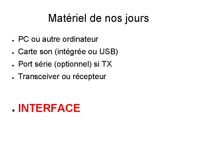 Matériel de nos jours ● PC ou autre ordinateur ● Carte son (intégrée ou