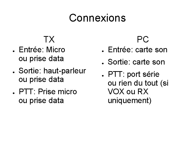 Connexions TX ● ● ● Entrée: Micro ou prise data Sortie: haut-parleur ou prise