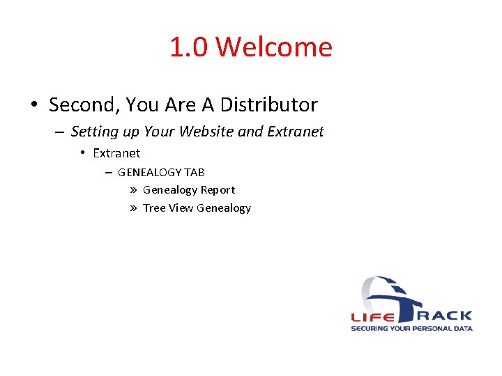 1. 0 Welcome • Second, You Are A Distributor – Setting up Your Website