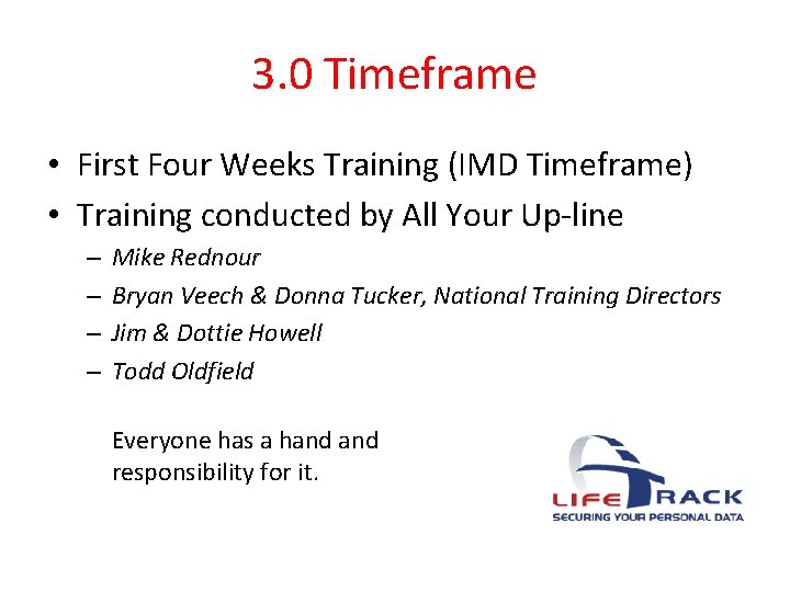 3. 0 Timeframe • First Four Weeks Training (IMD Timeframe) • Training conducted by