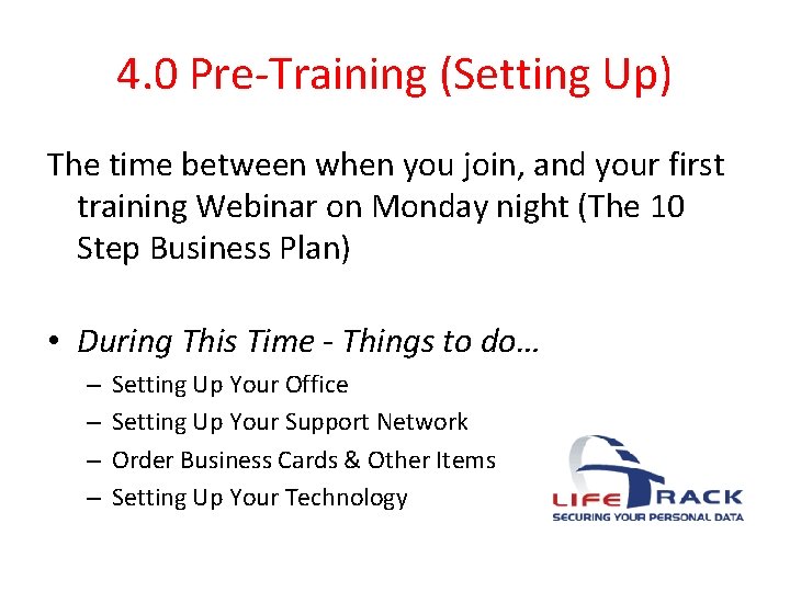 4. 0 Pre-Training (Setting Up) The time between when you join, and your first