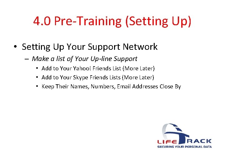 4. 0 Pre-Training (Setting Up) • Setting Up Your Support Network – Make a