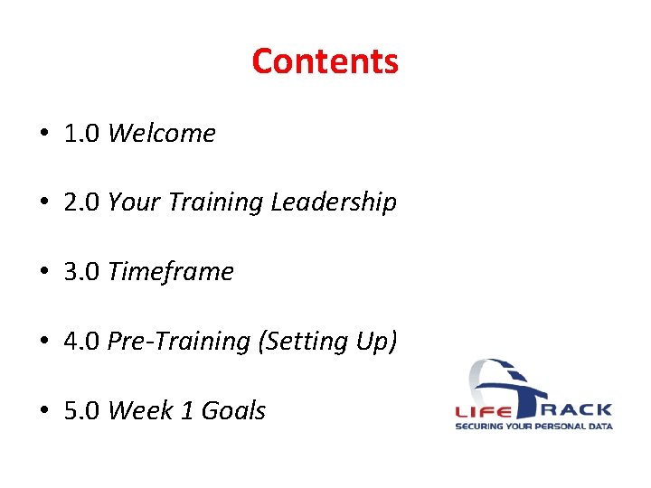 Contents • 1. 0 Welcome • 2. 0 Your Training Leadership • 3. 0