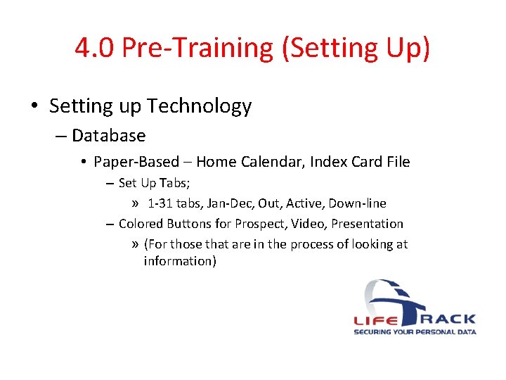 4. 0 Pre-Training (Setting Up) • Setting up Technology – Database • Paper-Based –