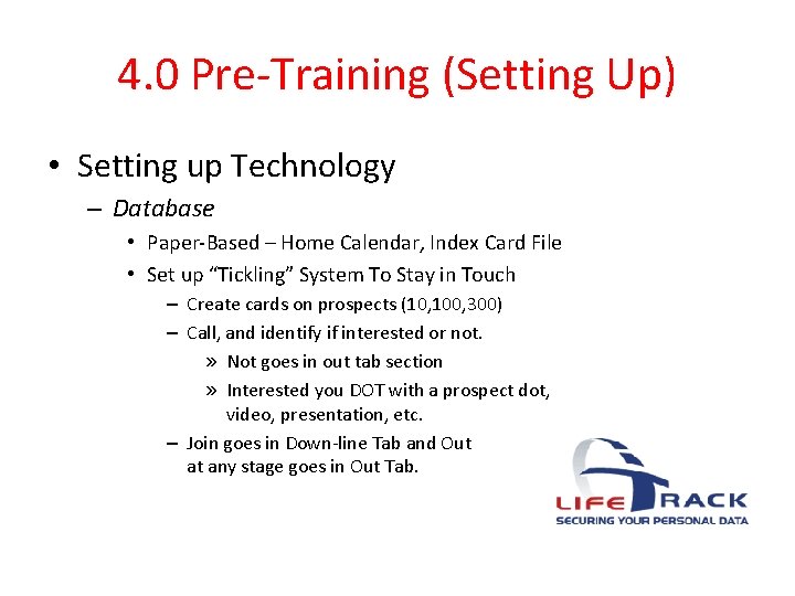 4. 0 Pre-Training (Setting Up) • Setting up Technology – Database • Paper-Based –