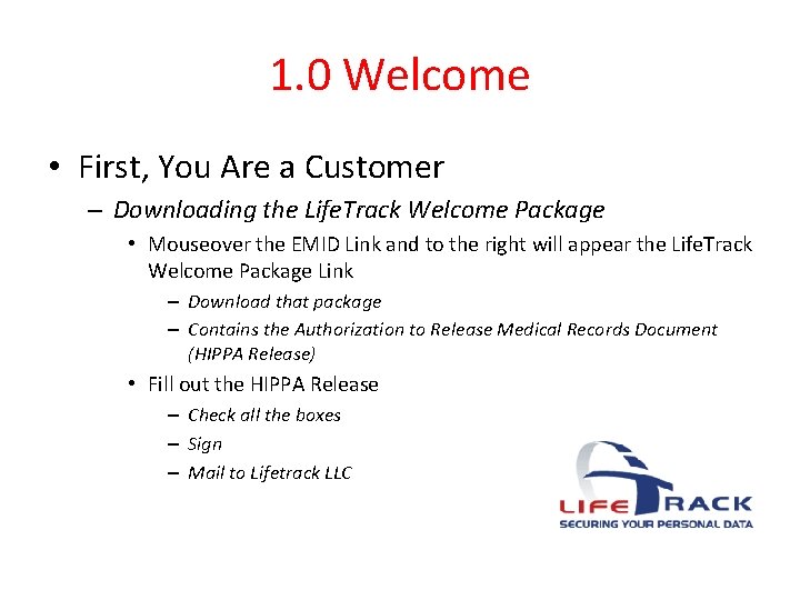 1. 0 Welcome • First, You Are a Customer – Downloading the Life. Track