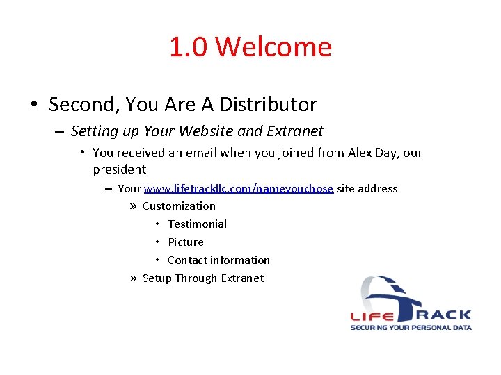 1. 0 Welcome • Second, You Are A Distributor – Setting up Your Website