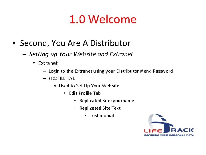 1. 0 Welcome • Second, You Are A Distributor – Setting up Your Website