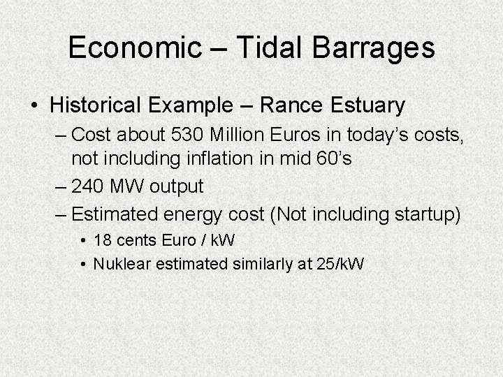 Economic – Tidal Barrages • Historical Example – Rance Estuary – Cost about 530