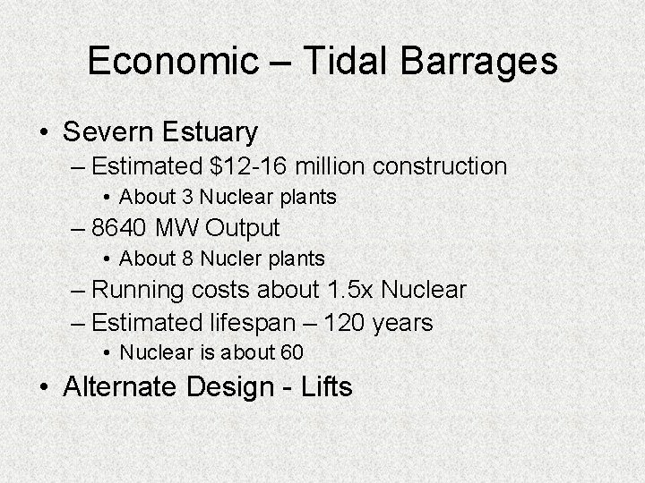 Economic – Tidal Barrages • Severn Estuary – Estimated $12 -16 million construction •