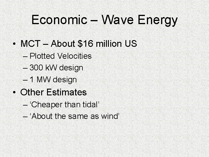 Economic – Wave Energy • MCT – About $16 million US – Plotted Velocities Economic – Wave Energy • MCT – About $16 million US – Plotted Velocities