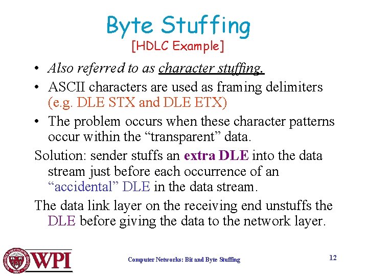 Byte Stuffing [HDLC Example] • Also referred to as character stuffing. • ASCII characters