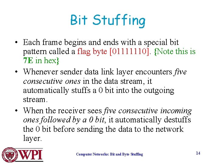 Bit Stuffing • Each frame begins and ends with a special bit pattern called