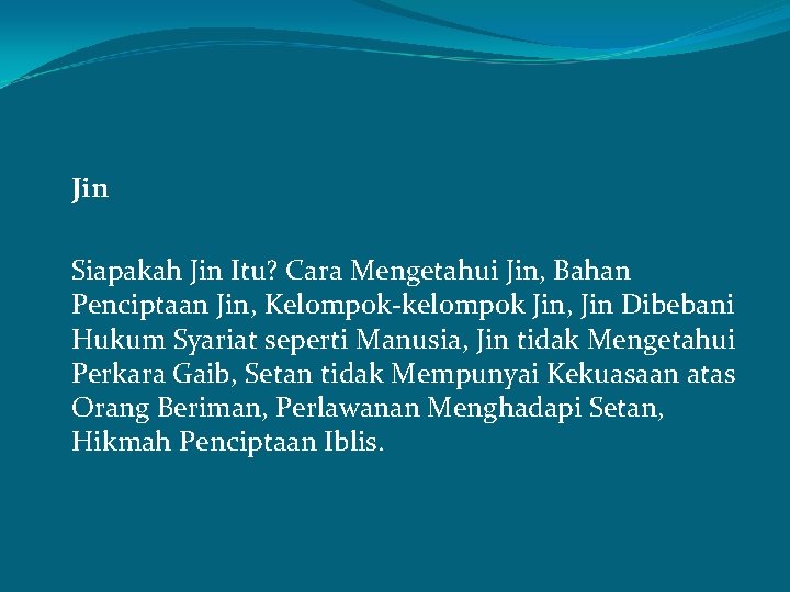 Jin Siapakah Jin Itu? Cara Mengetahui Jin, Bahan Penciptaan Jin, Kelompok-kelompok Jin, Jin Dibebani