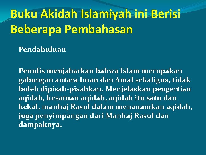 Buku Akidah Islamiyah ini Berisi Beberapa Pembahasan Pendahuluan Penulis menjabarkan bahwa Islam merupakan gabungan