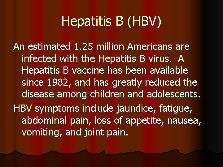 Hepatitis B (HBV) An estimated 1. 25 million Americans are infected with the Hepatitis