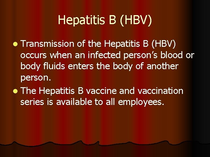 Hepatitis B (HBV) l Transmission of the Hepatitis B (HBV) occurs when an infected