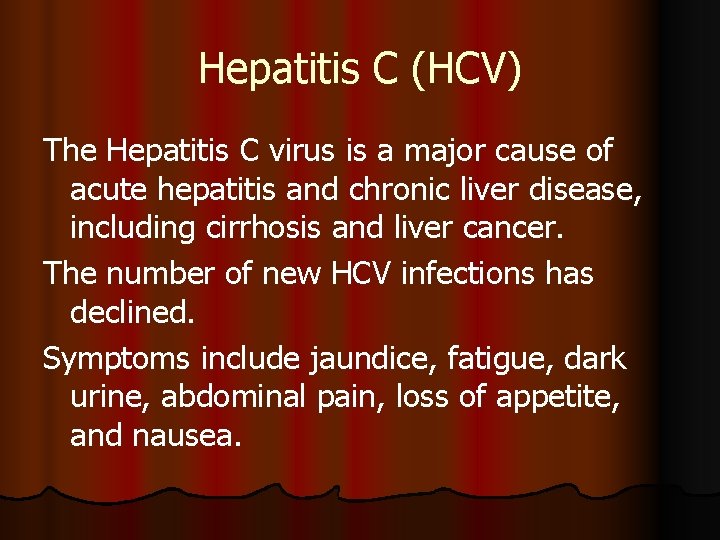 Hepatitis C (HCV) The Hepatitis C virus is a major cause of acute hepatitis