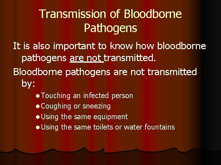 Transmission of Bloodborne Pathogens It is also important to know how bloodborne pathogens are