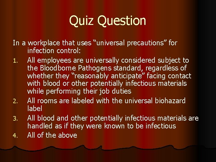 Quiz Question In a workplace that uses “universal precautions” for infection control: 1. All