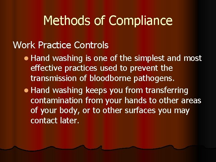Methods of Compliance Work Practice Controls l Hand washing is one of the simplest