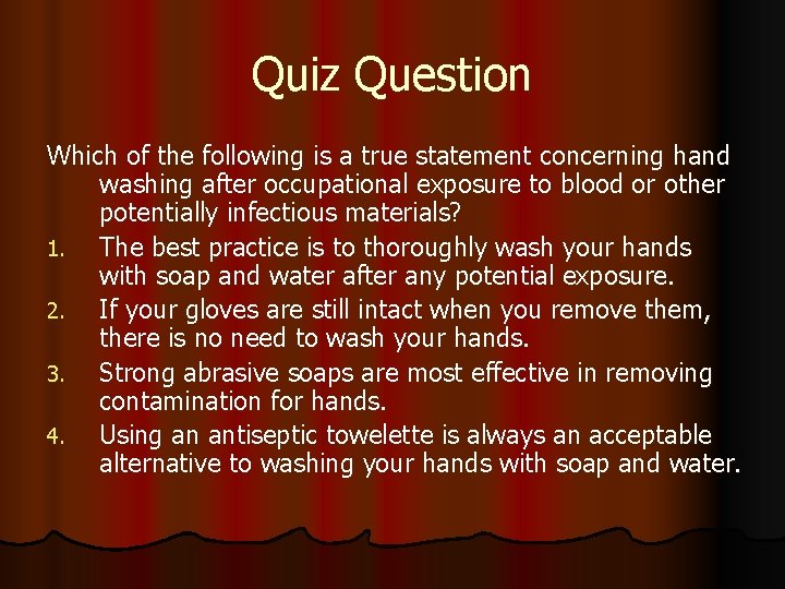 Quiz Question Which of the following is a true statement concerning hand washing after