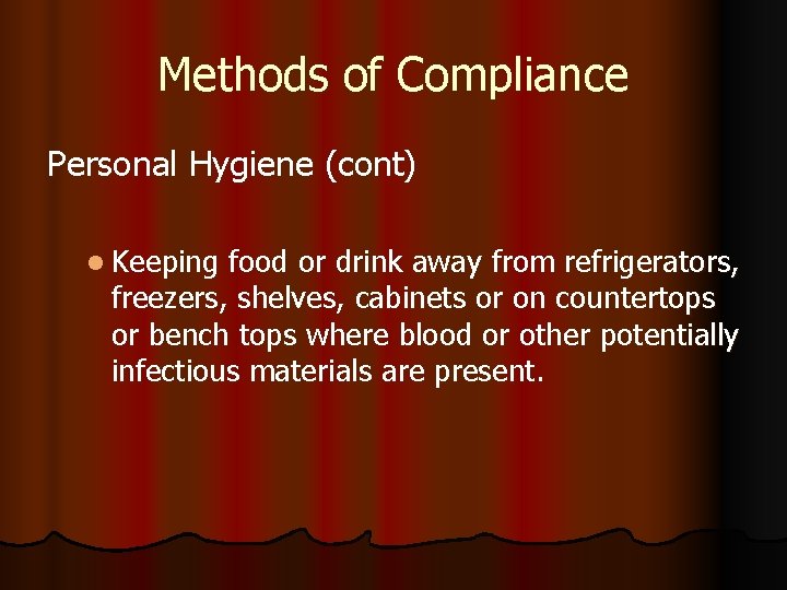 Methods of Compliance Personal Hygiene (cont) l Keeping food or drink away from refrigerators,