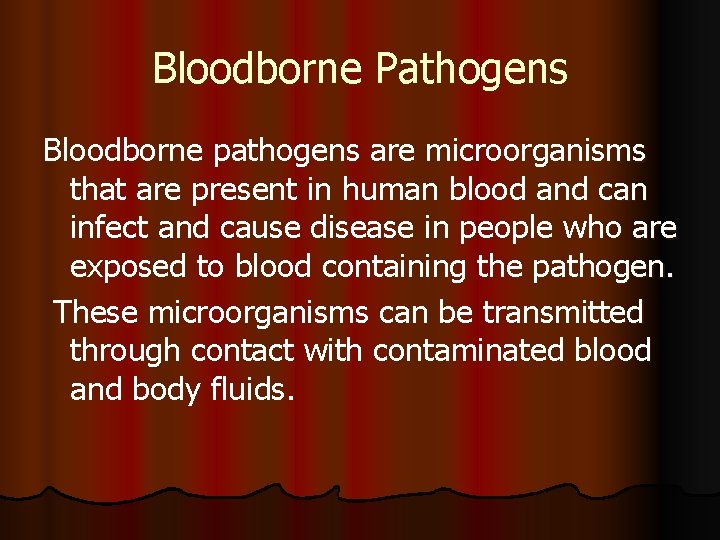 Bloodborne Pathogens Bloodborne pathogens are microorganisms that are present in human blood and can